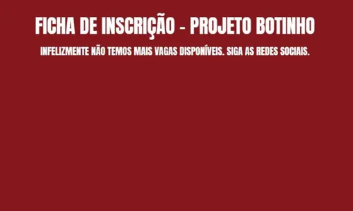 Projeto Botinho anunciou esgotamento das vagas desde a abertura da ficha de inscrição, segundo queixas